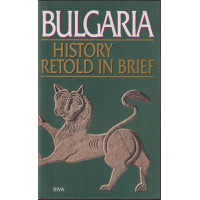 Bulgaria. History Retold in Brief Bulgaria. History Retold in Brief